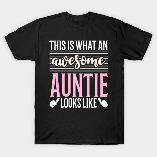 This Is What An Awesome Auntie Looks Like T-Shirt by Tesszero